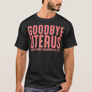Goodbye Uterus Geschenk Hysterektomie Erholung Ope T-Shirt