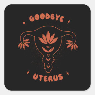 Goodbye Uterus Quadratischer Aufkleber