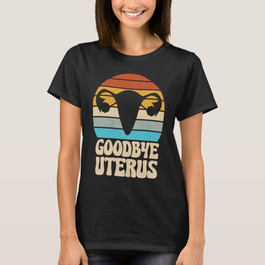 Goodbye Uterus Retro Hysterectomy Surgery Removal  T-Shirt (Vorderseite)