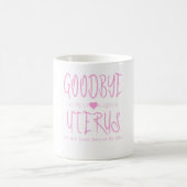Goodbye Uterus You Were Kinda Cramping Kaffeetasse (Mittel)
