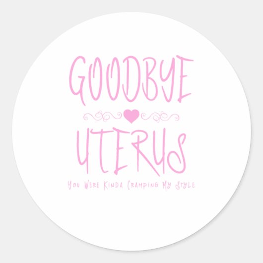 Goodbye Uterus You Were Kinda Cramping Runder Aufkleber (Vorderseite)