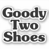 Goody Two Shoes Aufkleber (Vorderseite)