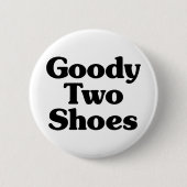 Goody Two Shoes Button (Vorderseite)