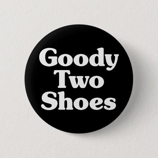 Goody Two Shoes Button (Vorderseite)
