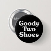 Goody Two Shoes Button (Vorne & Hinten)
