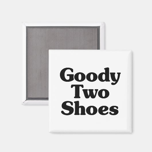 Goody Two Shoes Magnet (Vorderseite/Rückseite)