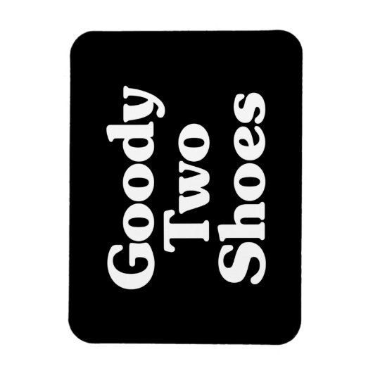 Goody Two Shoes Magnet (Vertikal)