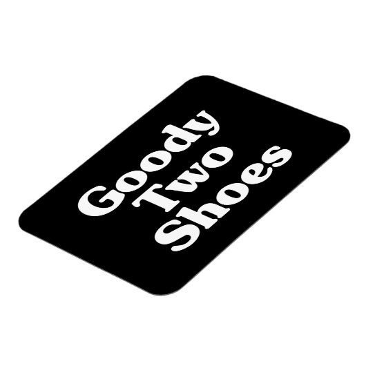 Goody Two Shoes Magnet (Linke Seite)