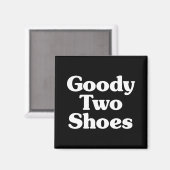 Goody Two Shoes Magnet (Vorderseite/Rückseite)