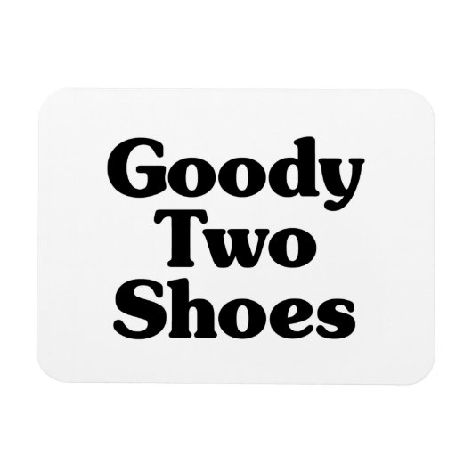 Goody Two Shoes Magnet (Horizontal)