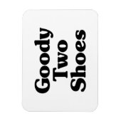 Goody Two Shoes Magnet (Vertikal)