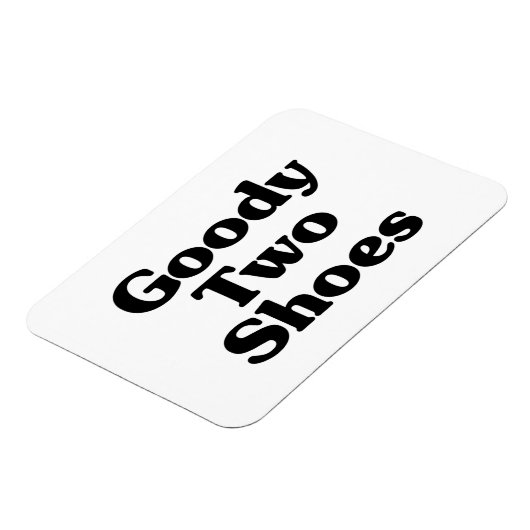 Goody Two Shoes Magnet (Linke Seite)