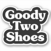 Goody Two Shoes Sticker (Vorderseite)