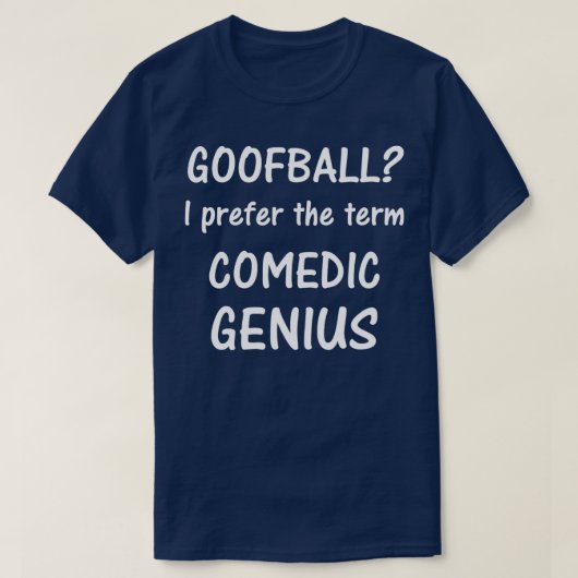 Goofball Ich bevorzuge den Begriff Comedic Genius T-Shirt (Design vorne)