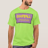 Goofball-T - Shirt (Vorderseite)