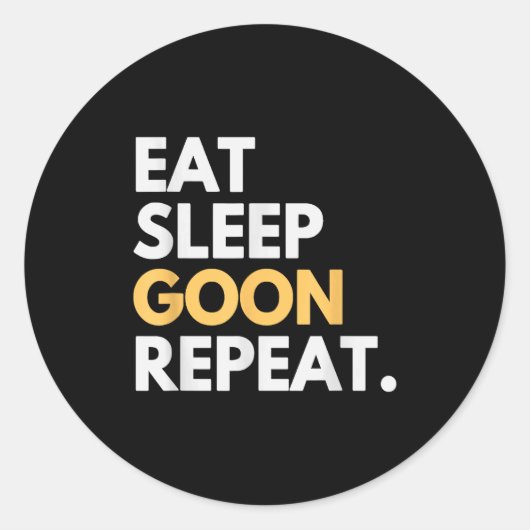 Gooner Funny Gooning Meme Eat Sleep Goon Repeat Runder Aufkleber (Vorderseite)