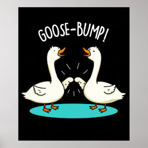 Goose Bumps Funny Animal Pub Dark BG Poster