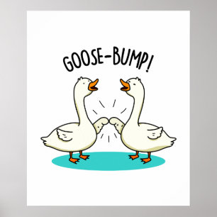 Goose Bumps Funny Goose Pub Poster