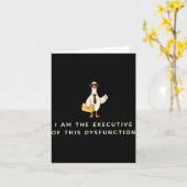 Goose I Am The Executive Of This Dysfunction Menta Karte (Gelbe Blume)