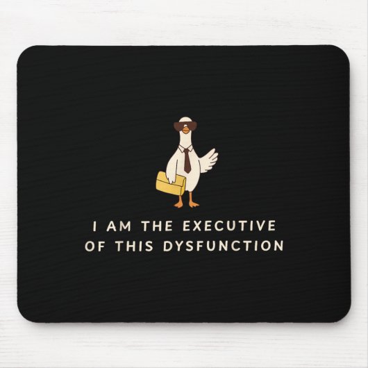 Goose I Am The Executive Of This Dysfunction Menta Mousepad (Vorne)