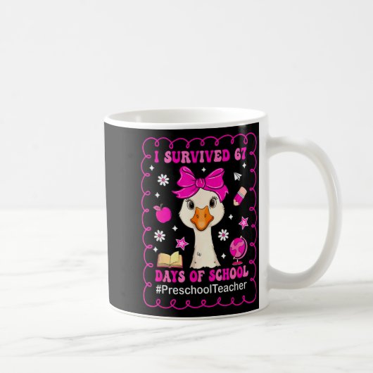 Goose I Survived 67 Days Of School Preschool Teach Kaffeetasse (Rechts)