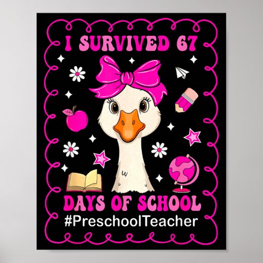 Goose I Survived 67 Days Of School Preschool Teach Poster (Vorne)
