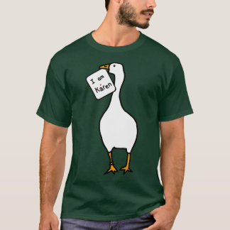 Goose mit Stolen Karen Meme Sign T-Shirt