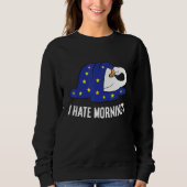 Goose Tired  Goose I Hate Mornings Sweatshirt (Vorderseite)