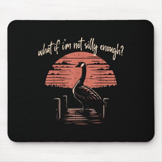 Goose, was, wenn ich nicht Albern genug lustige Mä Mousepad (Vorne)