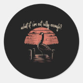 Goose, was, wenn ich nicht Albern genug lustige Mä Runder Aufkleber (Vorderseite)