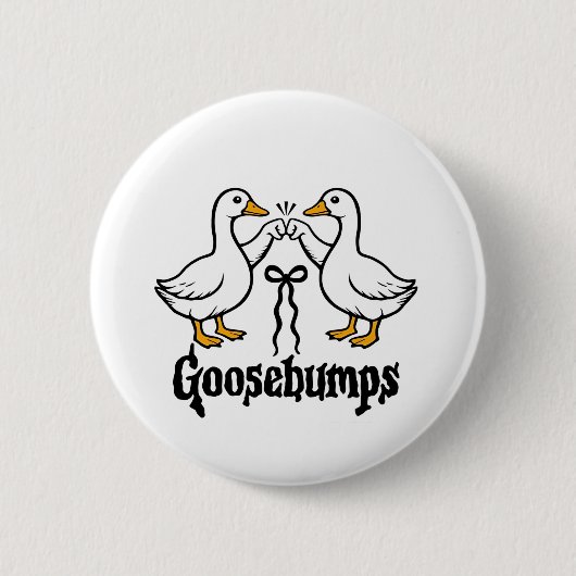 Goosebumps Albern Gänse Hungerfestungen Button (Vorderseite)