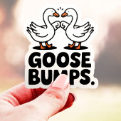 Goosebumps Funny Goose Fump Vinyl Aufkleber