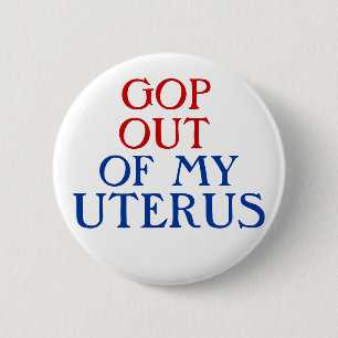 GOP AUS MEINER GEBÄRMUTTER HERAUS BUTTON