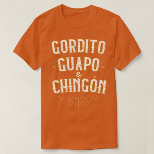 Gordito Guapo y Chingon komischer Mexikaner auf Sp T-Shirt (Design vorne)