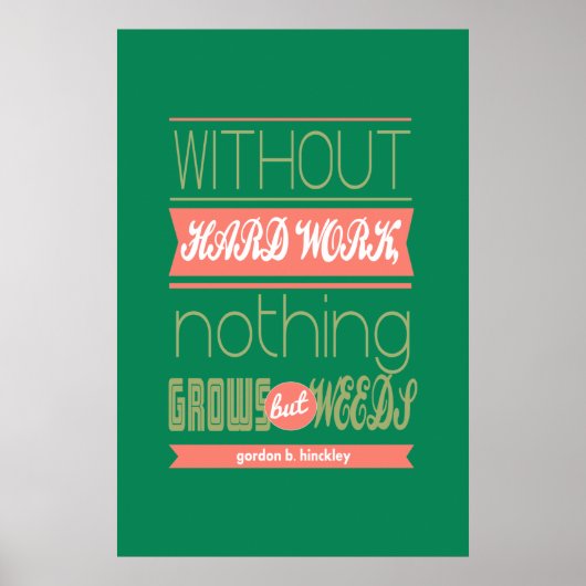 Gordon B Hinckley ohne harte Arbeit wächst nichts Poster (Vorne)