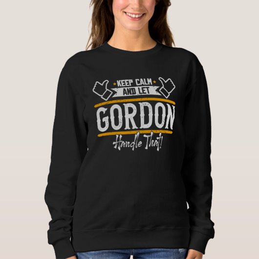 Gordon Keep Calm and let Gordon handle that Sweatshirt (Vorderseite)