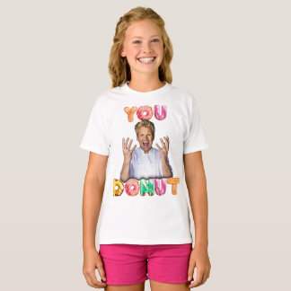 Gordon Ramsay You Donut Girls Shirt