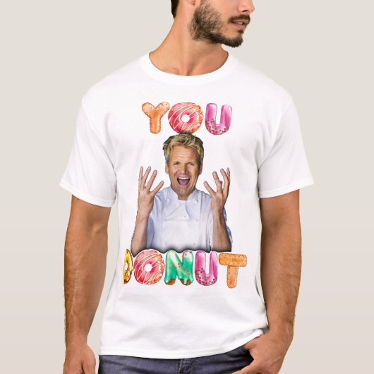Gordon Ramsay You Donut Shirt (Vorderseite)