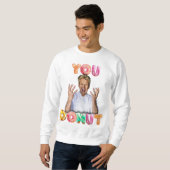 Gordon Ramsay You Donut Sweatshirt (Vorne ganz)