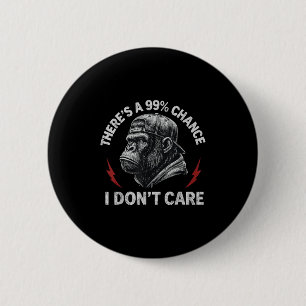 Gorilla Funny Es gibt eine 99%ige Chance, dass es Button