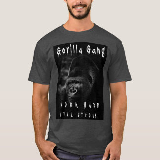 GORILLA GANG arbeitet hart Bleibe, starke Geschenk T-Shirt