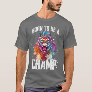 Gorilla Geboren, Champ Gym Motivation Workout zu s T-Shirt