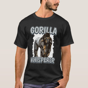 Gorilla Whisperer Apes Quote Gorillas T-Shirt