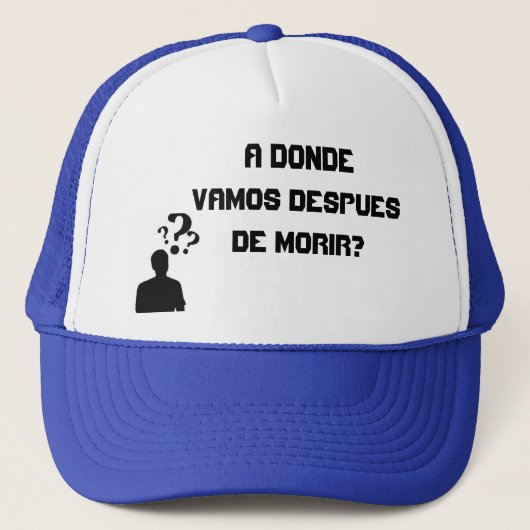 Gorras A donde Vamos Despues de Morir? Truckerkappe (Vorderseite)
