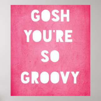 Gosh, Groovy Poster