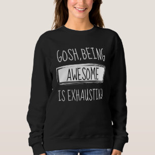 Gosh Phantastisch zu sein, ist Spaß-Joke Sarcas er Sweatshirt
