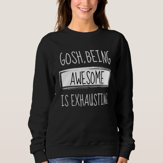 Gosh Phantastisch zu sein, ist Spaß-Joke Sarcas er Sweatshirt (Vorderseite)