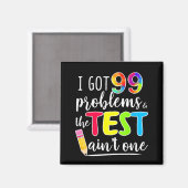 Got 99 Problems Teachers Test Day Testing Day Magnet (Vorderseite/Rückseite)