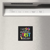 Got 99 Problems Teachers Test Day Testing Day Magnet (In Situ (Geschirrspüler))