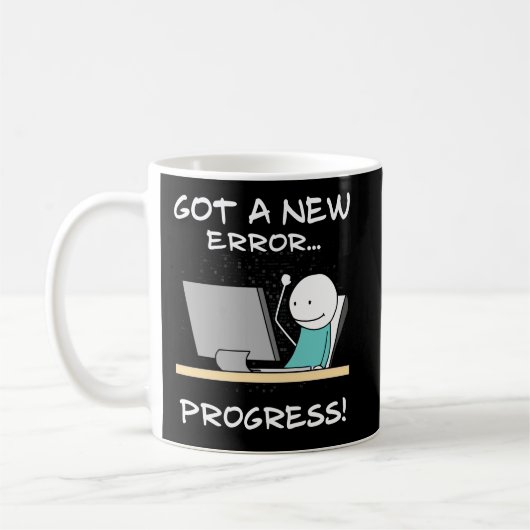 Got A New Error, Progress! Funny Programmer Gift Kaffeetasse (Links)
